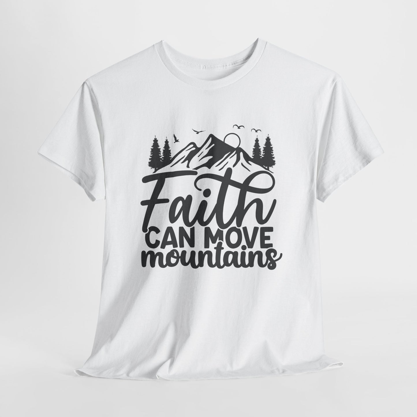 Faith Can Move Mountains T-Shirt – Bold Christian Tee