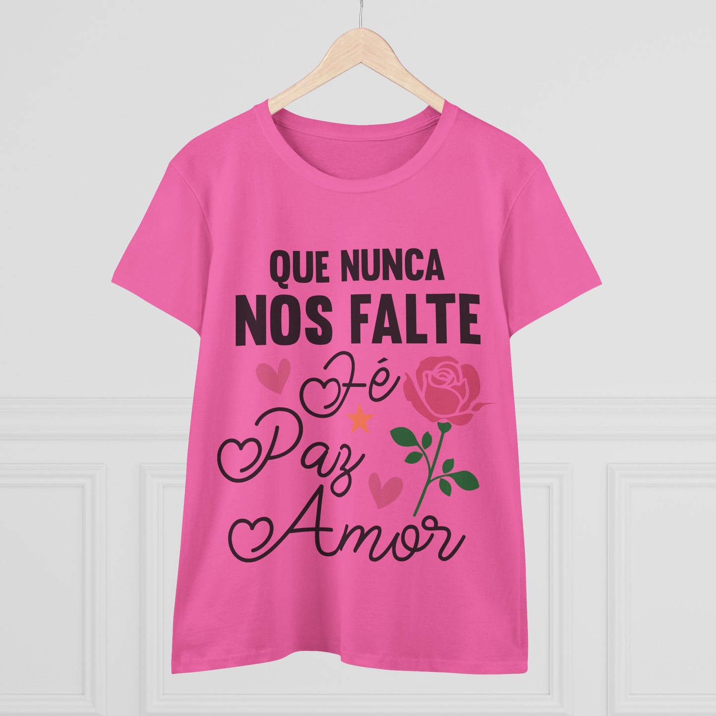 “Que Nunca Nos Falte Fe, Paz y Amor” - Camiseta de algodón para Mujer