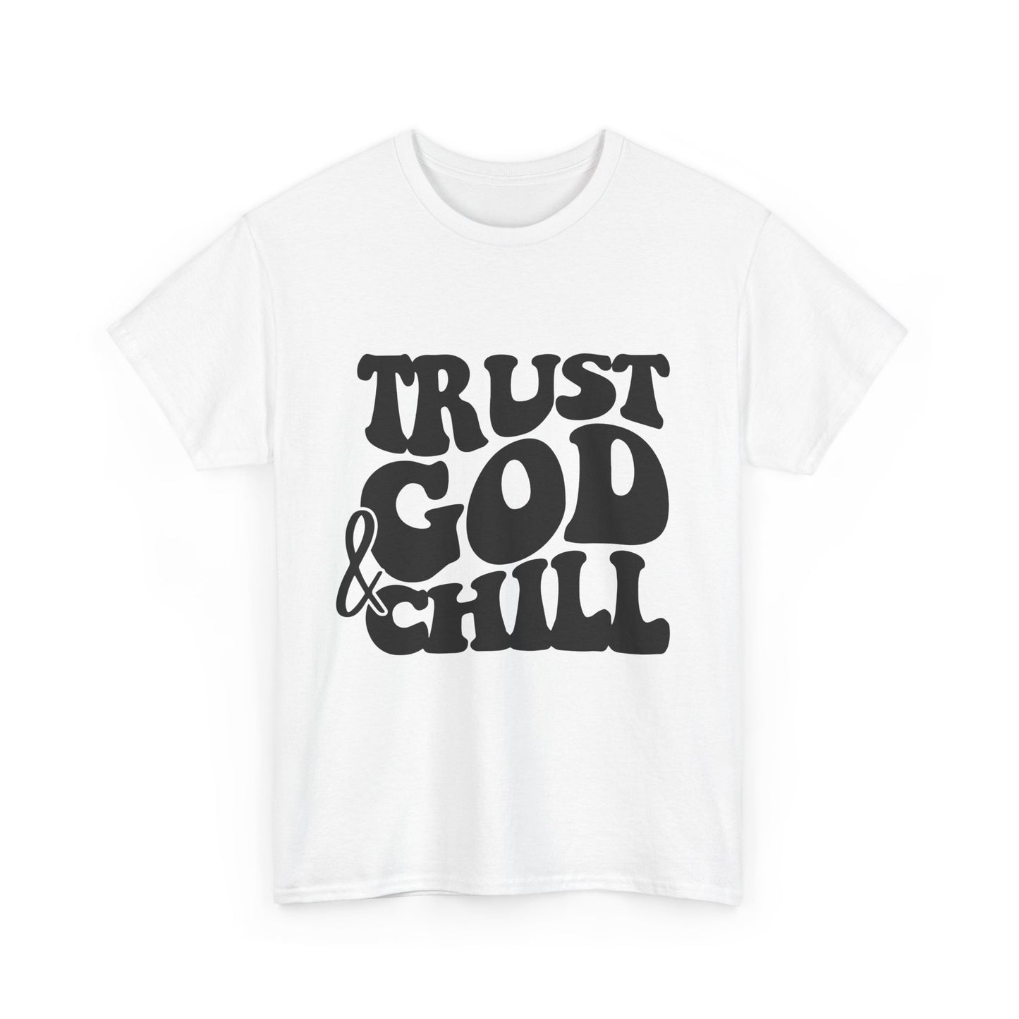 Trust God & Chill T-Shirt – Christian Faith Tee for Relaxed, God-Focused Living